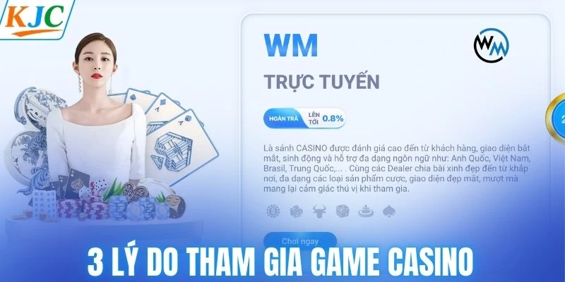3 lý do tham gia game casino KJC