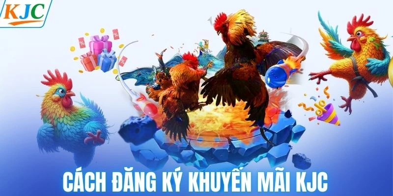 Cách đăng ký khuyến mãi KJC