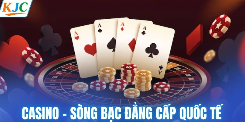 Casino - Sòng bạc đẳng cấp quốc tế