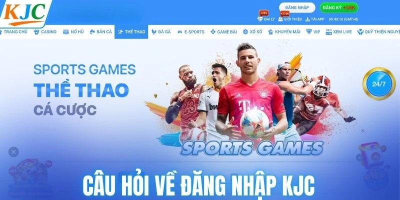 Câu hỏi về đăng nhập KJC