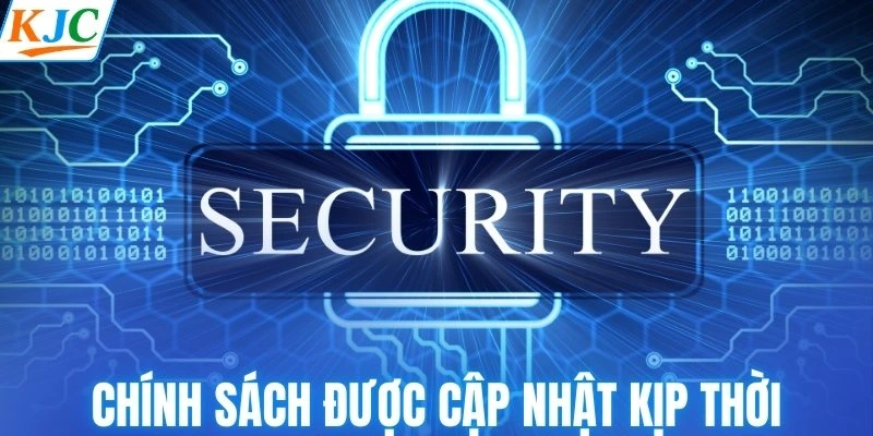 Chính sách bảo mật được cập nhật kịp thời