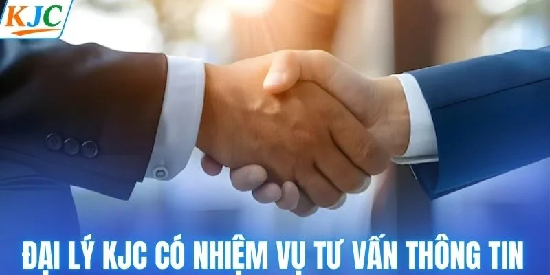 Đại lý KJC có nhiệm vụ tư vấn thông tin cho khách hàng