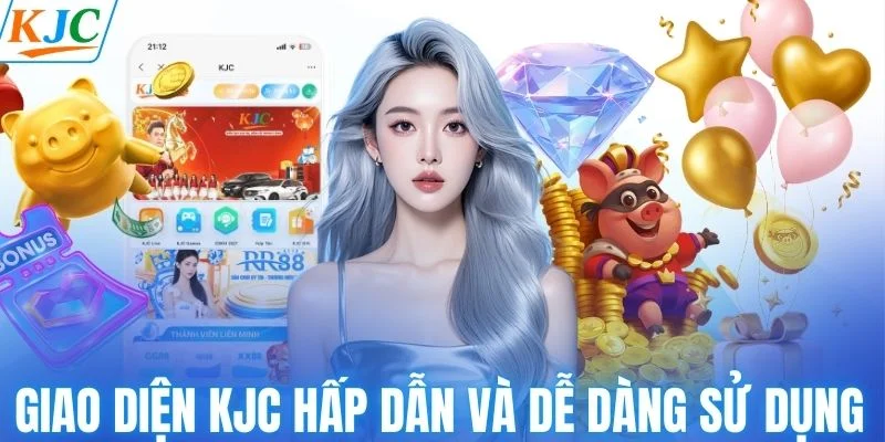 Giao diện KJC hấp dẫn và dễ dàng sử dụng