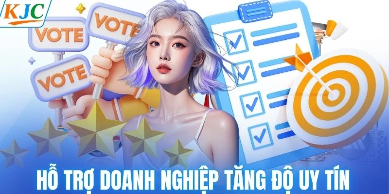 Hỗ trợ doanh nghiệp tăng độ uy tín