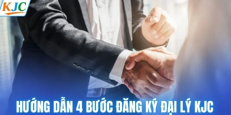 Hướng dẫn 4 bước đăng ký đại lý KJC nhanh chóng
