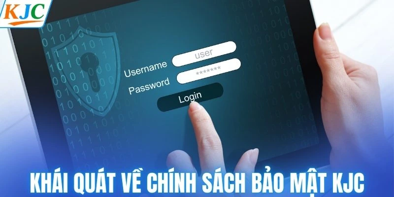Khái quát về chính sách bảo mật KJC
