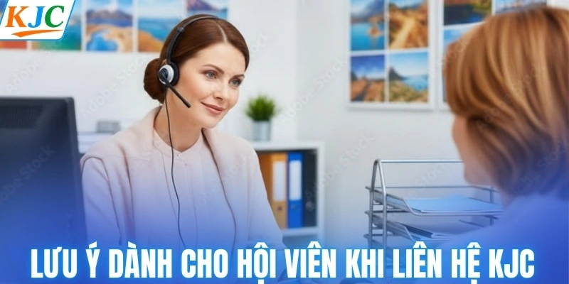 Lưu ý dành cho hội viên khi liên hệ KJC