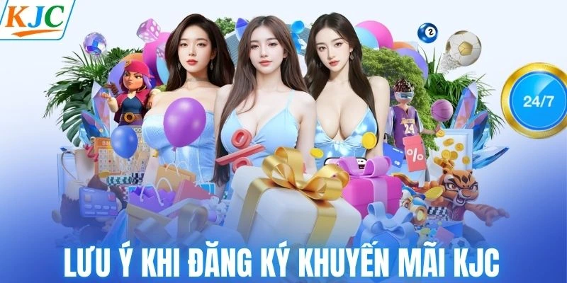 Lưu ý khi đăng ký khuyến mãi KJC