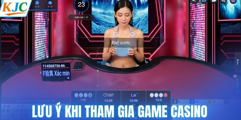 Lưu ý khi tham gia game casino
