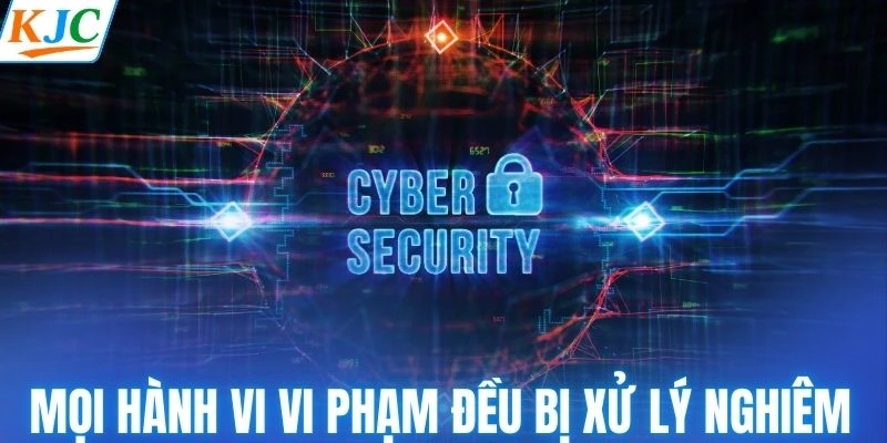 Mọi hành vi vi phạm đều bị xử lý nghiêm