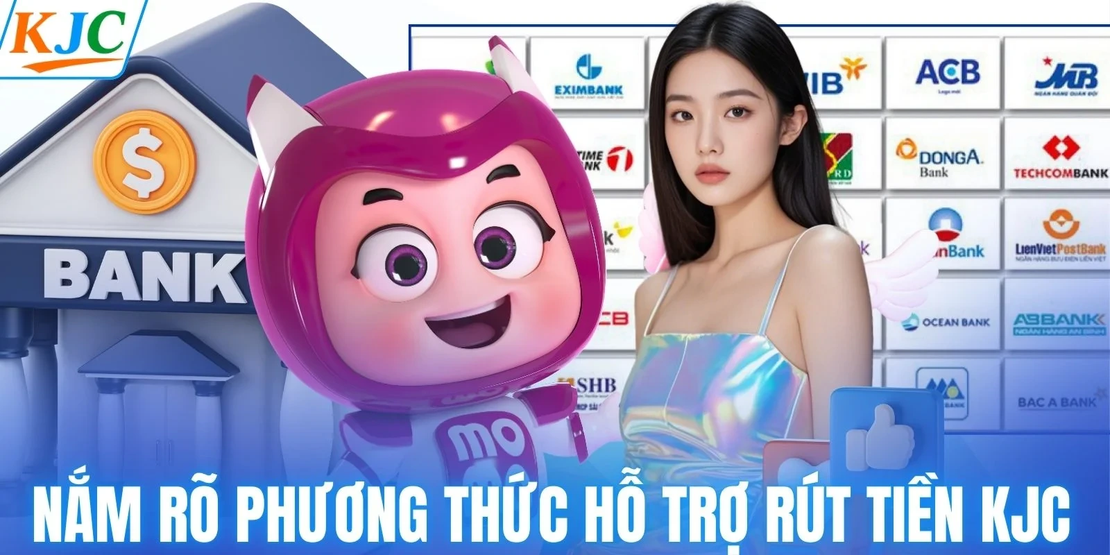 Nắm rõ phương thức hỗ trợ rút tiền KJC