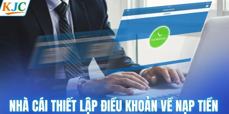 Nhà cái thiết lập điều khoản về nạp tiền