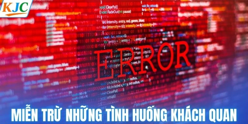 Những tình huống khách quan đều thuộc phạm vi miễn trừ