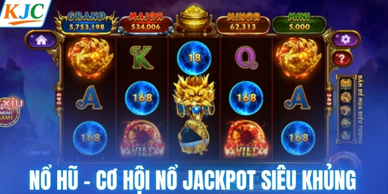 Nổ hũ - Cơ hội nổ jackpot siêu khủng