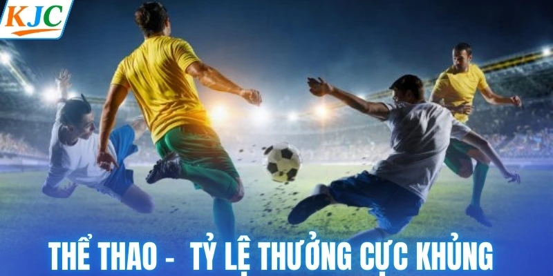 Thể thao - Tỷ lệ thưởng cao nhất hệ thống game 