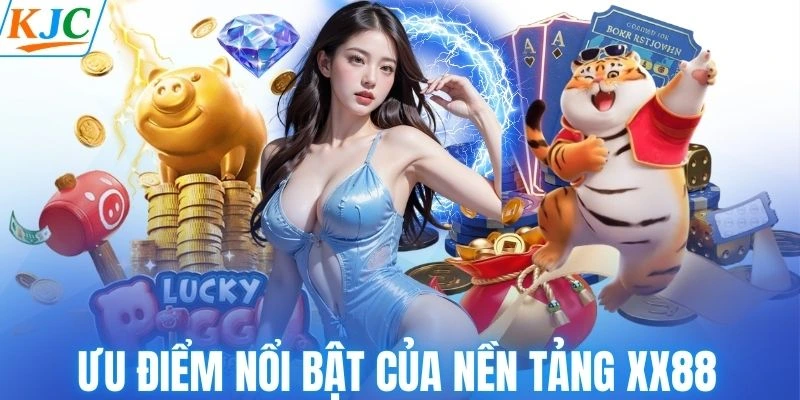 Ưu điểm nổi bật của nền tảng XX88